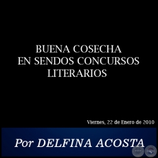 BUENA COSECHA EN SENDOS CONCURSOS LITERARIOS - Por DELFINA ACOSTA - Viernes, 22 de Enero de 2010